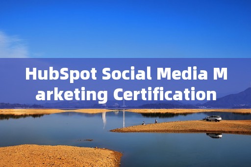 HubSpot Social Media Marketing Certification